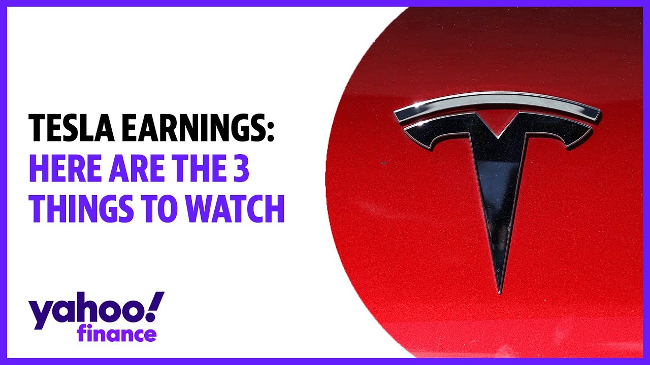 Tesla earnings Here are the 3 things to watch Explaining Finance